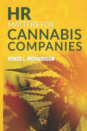 HR Matters for Cannabis Companies de Renzie L. Richardson