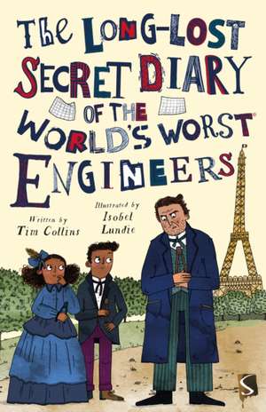 The Long-Lost Secret Diary of the World's Worst Engineers de Tim Collins