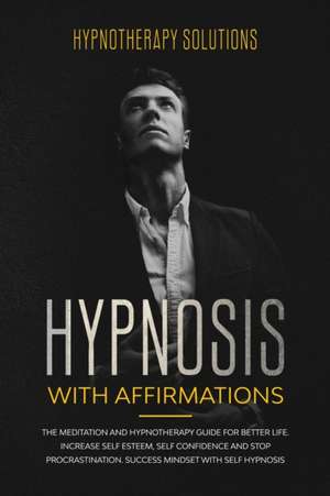 Hypnosis with Affirmations de Hypnotherapy Solutions