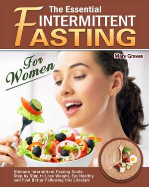 The Essential Intermittent Fasting for Women de Mary Graves