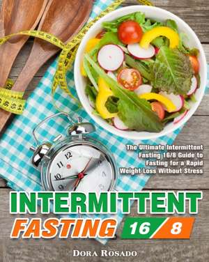 Intermittent Fasting 16/8 de Dora Rosado