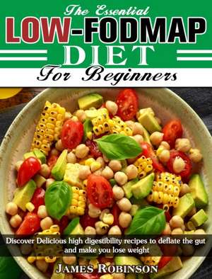 The Essential Low-FODMAP Diet For Beginners de James Robinson