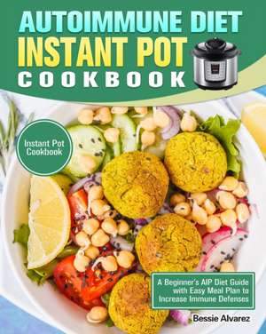 Autoimmune Diet Instant Pot Cookbook de Bessie Alvarez