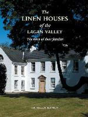 Linen Houses of the Lagan Valley and Their Families de Kathleen Rankin