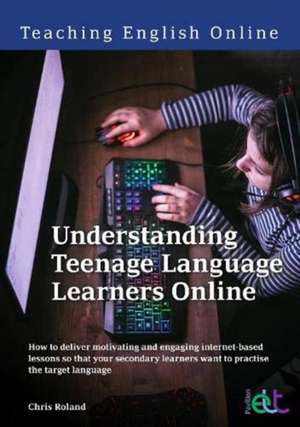 Understanding Teenage Language Learners Online de Chris Roland