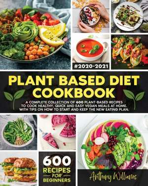 Plant Based Diet Cookbook de Anthony Williams