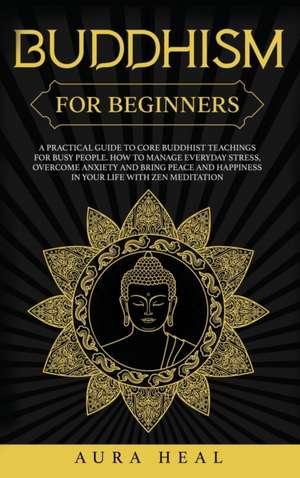 Buddhism for Beginners de Aura Heal