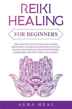 Reiki Healing for Beginners de Aura Heal