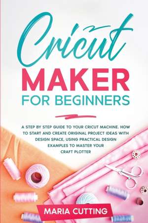 Cricut for Beginners de Maria Cutting