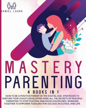 Mastery Parenting de Daniel Laura