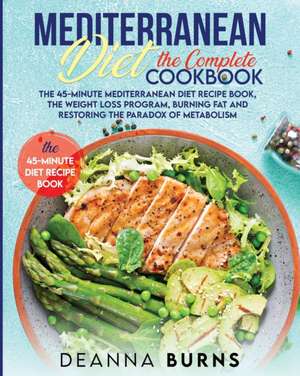 MEDITERRANEAN DIET THE COMPLETE COOKBOOK de Deanna Burns