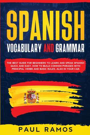 Spanish Vocabulary and Grammar de Paul Ramos