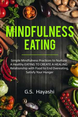 MINDFULNESS EATING de G. S. Hayashi