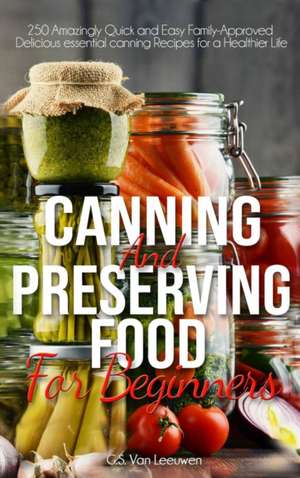 CANNING AND PRESERVING FOOD FOR BEGINNERS de G. S. van Leeuwen