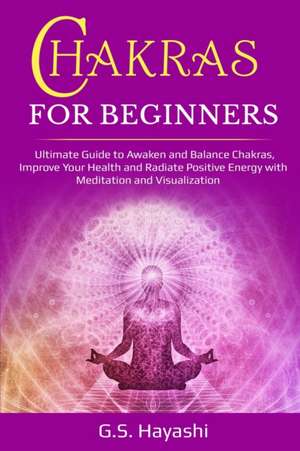 CHAKRAS FOR BEGINNERS de G. S. Hayashi Hayashi