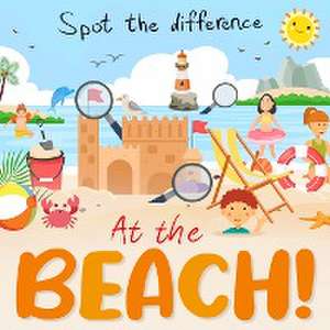 Spot the Difference - At the Beach! de Webber Books