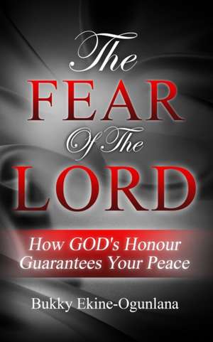 The Fear of The Lord de Bukky Ekine-Ogunlana