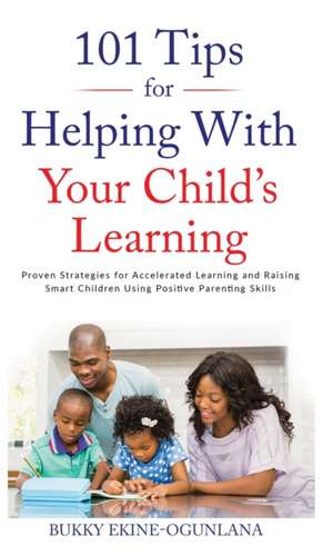 101 Tips For Helping With Your Child's Learning de Bukky Ekine-Ogunlana