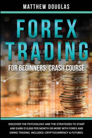 Forex Trading for Beginners de Matthew Douglas