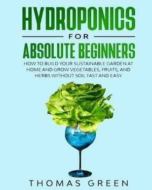Hydroponics for Absolute Beginners de Thomas Green