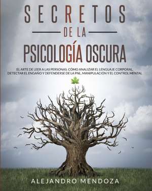 Secretos de la psicología oscura de Alejandro Mendoza