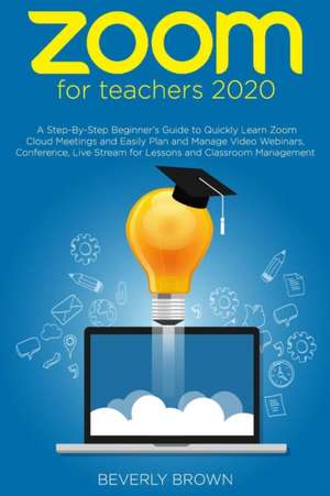 Zoom for Teachers 2020 de Beverly Brown