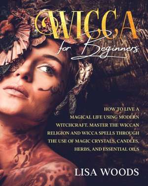 Wicca for Beginners de Lisa Woods