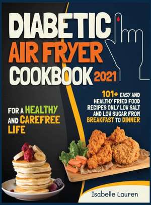 Diabetic Air Fryer Cookbook #2021 de Isabelle Lauren