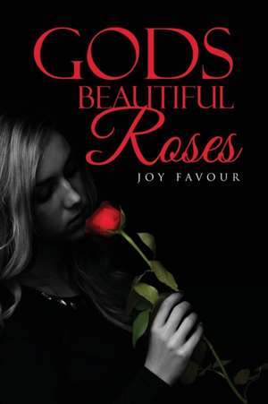 God's Beautiful Roses de Joy Favour