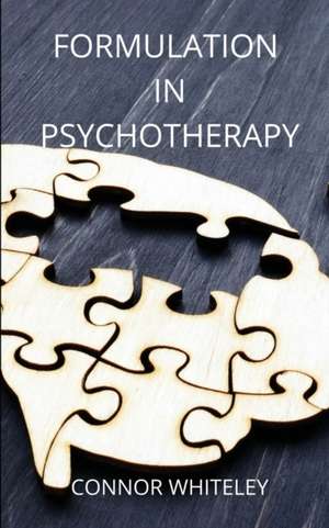 Formulation in Psychotherapy de Connor Whiteley