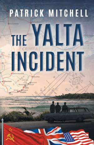 The Yalta Incident de Patrick Mitchell