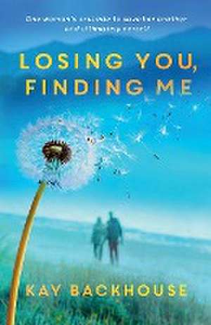 Losing You, Finding Me de Kay Backhouse