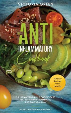 The Anti-Inflammatory Cookbook de Victoria Green