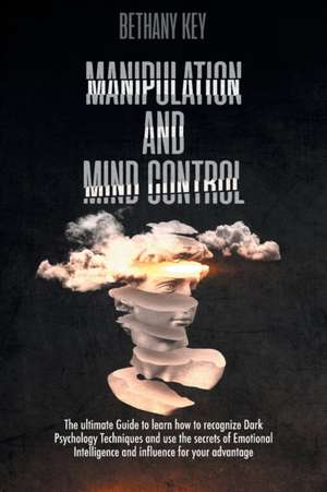 MANIPULATION AND MIND CONTROL de Bethany Key