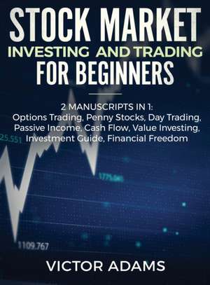 Stock Market Investing and Trading for Beginners (2 Manuscripts in 1) de Victor Adams