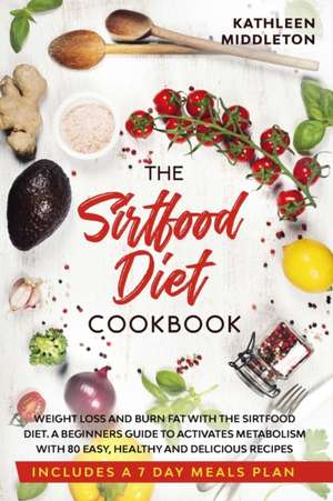 Sirtfood Diet Cookbook de Kathleen Middleton