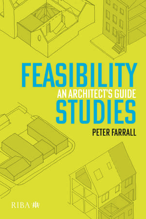 Feasibility Studies: An Architect’s Guide de Peter Farrall