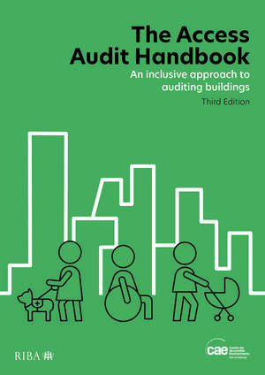 The Access Audit Handbook: An inclusive approach to auditing buildings de (CAE) Centre for Accessible Environments