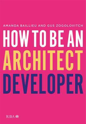 How to Be an Architect Developer de Amanda Baillieu