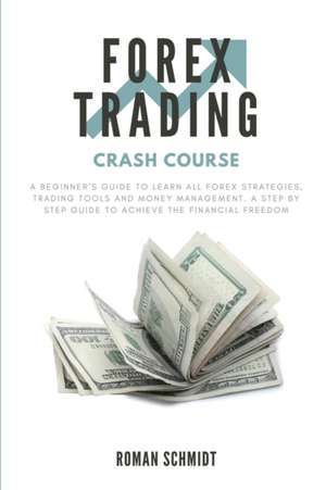 Forex Trading Crash Course de Roman Schmidt