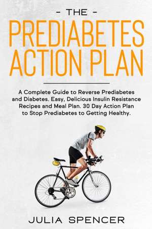 The Prediabetes Action Plan de Julia Spencer