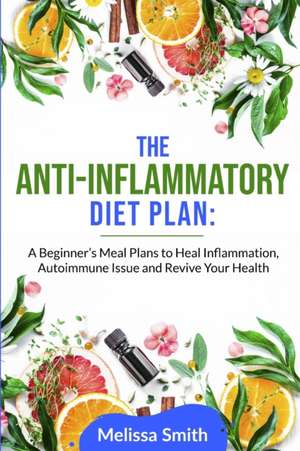 THE ANTI-INFLAMMATORY DIET PLAN de Melissa Smith