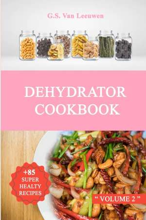 DEHYDRATOR COOKBOOK Vol 2 de G. S. van Leeuwen