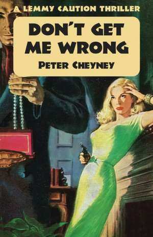 Don't Get Me Wrong de Peter Cheyney