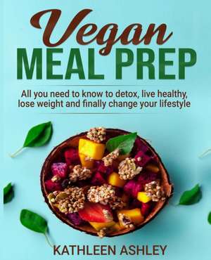 Vegan Meal Prep de Kathleen Ashley