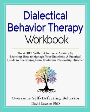 Dialectical Behavior Therapy Workbook de David Lawson