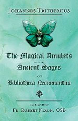 The Magical Amulets of the Ancient Sages and Bibliotheca Necromantica de Johannes Trithemius