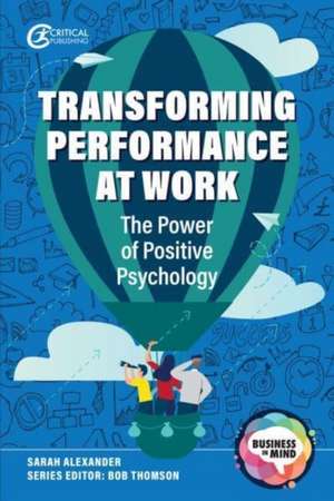 Transforming Performance at Work de Sarah Alexander