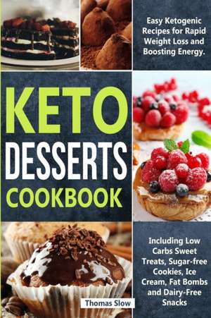 Keto Desserts Cookbook de Thomas Slow