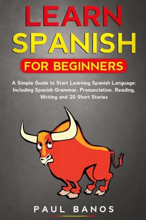 Learn Spanish for Beginners de Paul Banos